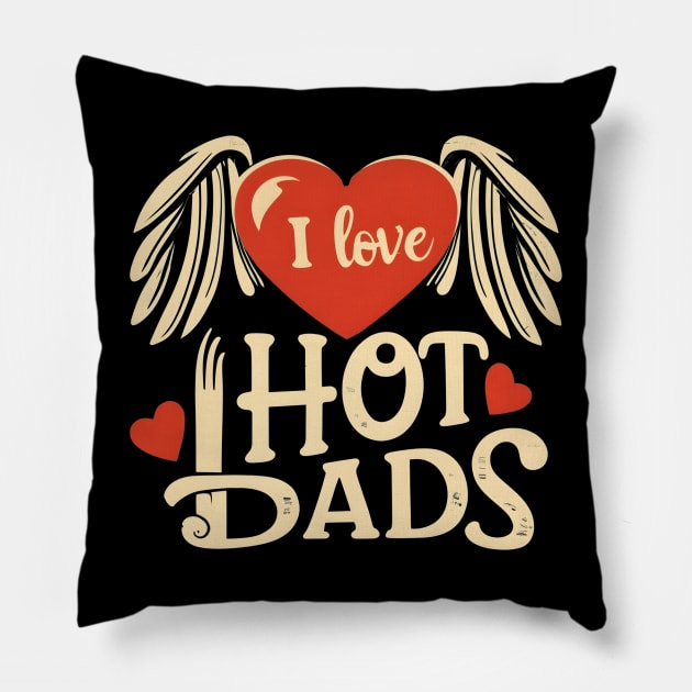 I love Hot Dads Pillow by NomiCrafts