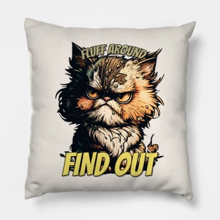 Fluff Around and Find Out Angry Cat Pillow