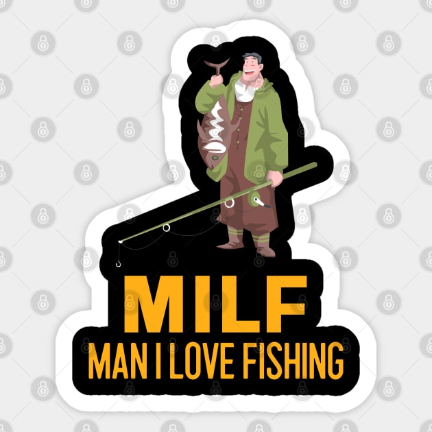 Man I love Fishing MILF - Fishing Funny Gifts - Sticker