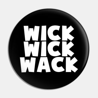 WICK WICK WACK Pin