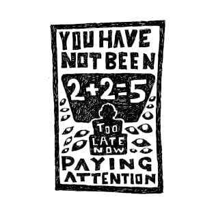 You have not been paying attention, 2+2+5 illustrated lyrics. T-Shirt