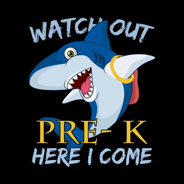 Funny Shark Watch Out Pre-k Here I Come by kateeleone97023