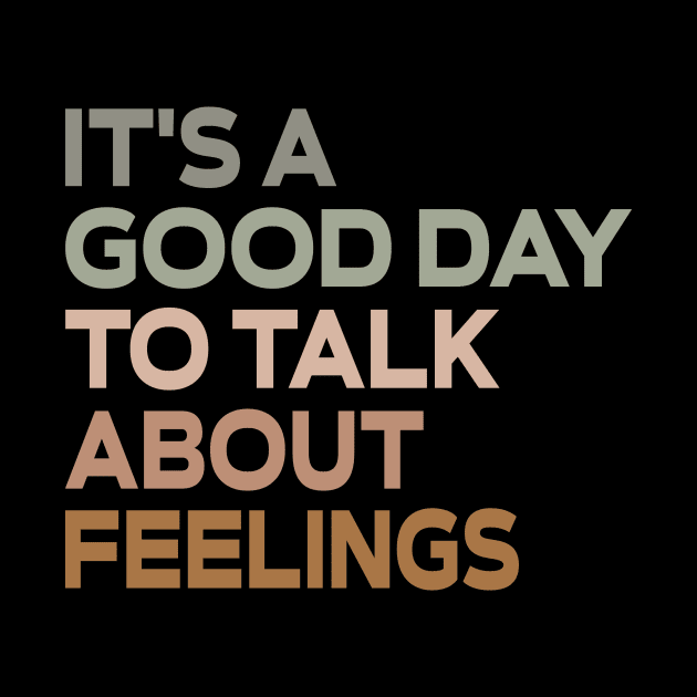 It's a Good Day to Talk About Feelings by Halby