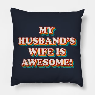 My Husband’s Wife is Awesome Pillow