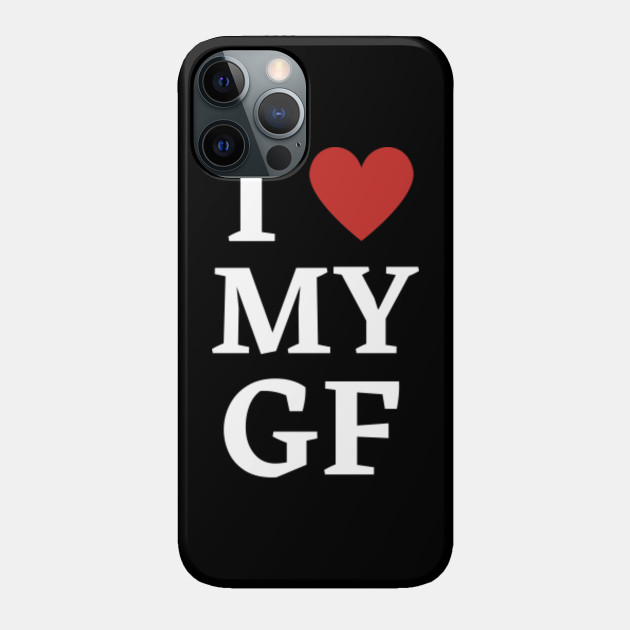 I Love My Girlfriend - I Love My Girlfriend - Phone Case