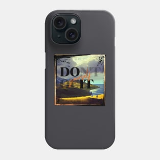 Don't quit yourself Phone Case