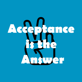 Acceptance is the Answer with Peace Sign AA Slogan T-Shirt