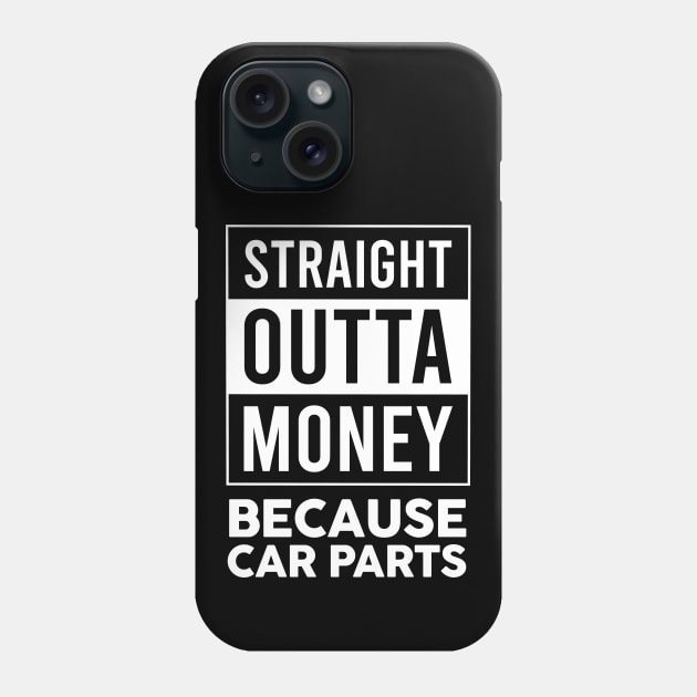 Straight Outta Money Because Car Parts Phone Case by VrumVrum