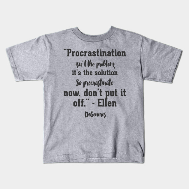 Procrastination Isn T The Problem It S The Solution So