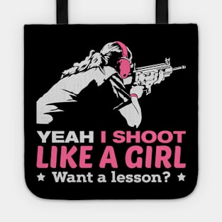 Yeah I Shoot Like A Girl Want A Lesson Hunting Gun Girls Hunt Tote