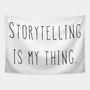 Storytelling Is My Thing - Black Tapestry