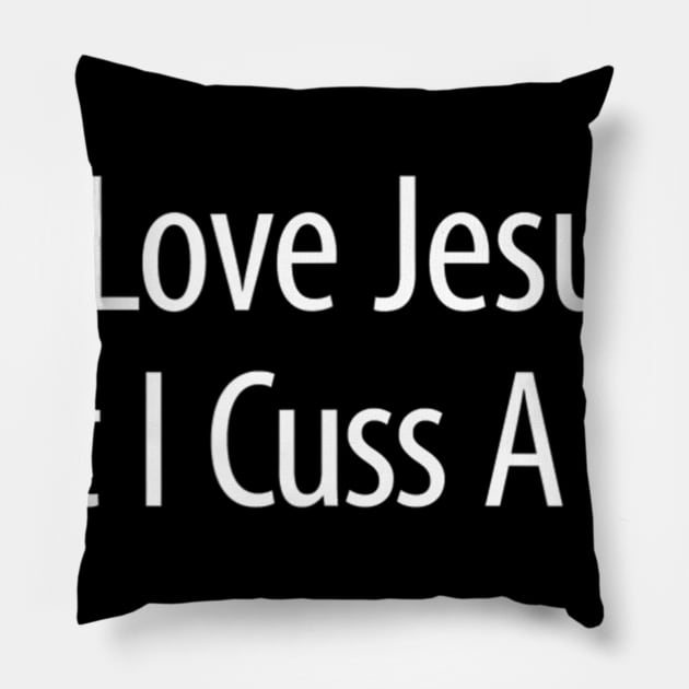 I Love Jesus But I Cuss A Lot - Pillow by HaroldKeller