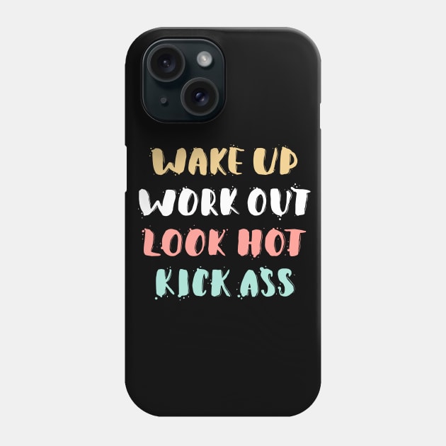 Wake Up, Work Out, Look Hot, Kick Ass Motivational Quote Phone Case by Mia_Akimo