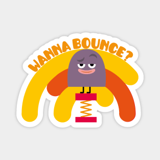 Wanna Bounce? Magnet