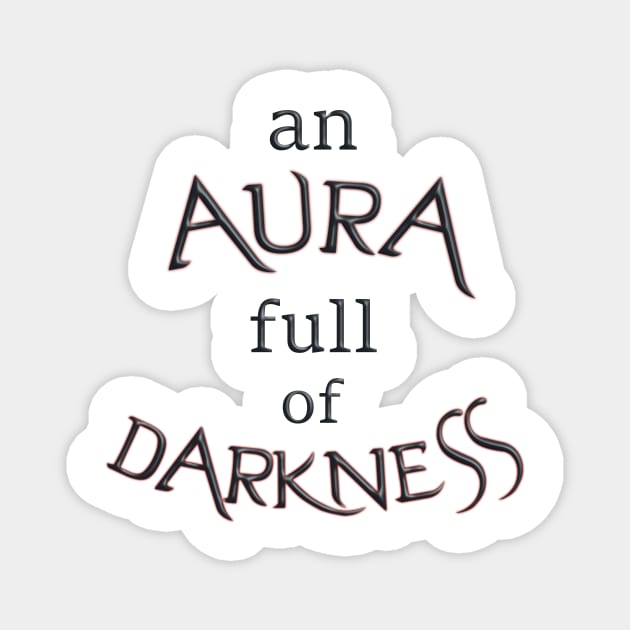 Aura full of darkness Magnet by SpassmitShirts