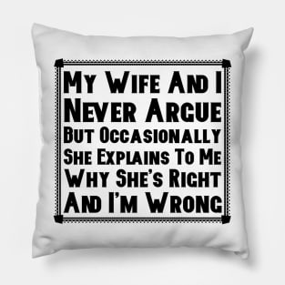 My Wife And I Never Argue Pillow