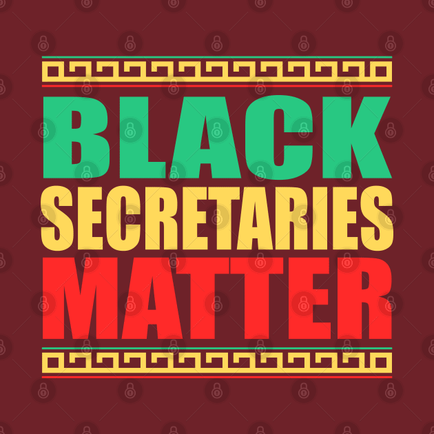 Black Secretaries Matter- Black History Month- All Black Lives Matter by slawers