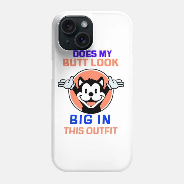 Does my Butt look big in this outfit Phone Case by hoppso