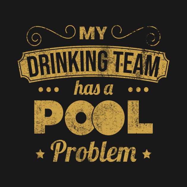 My Drinking Team Has A Pool Problem - Pool Billiard Team by yeoys