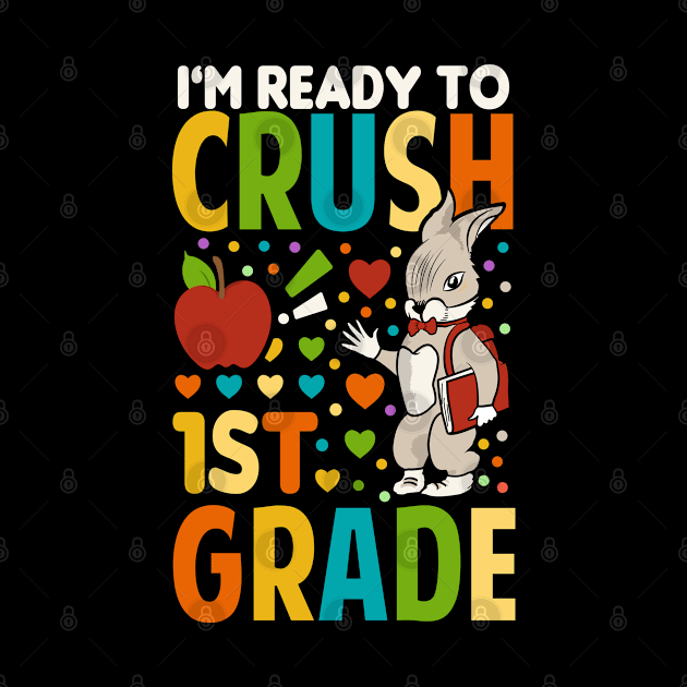 I'm Ready To Crush 1st Grade Back To School by Tesszero