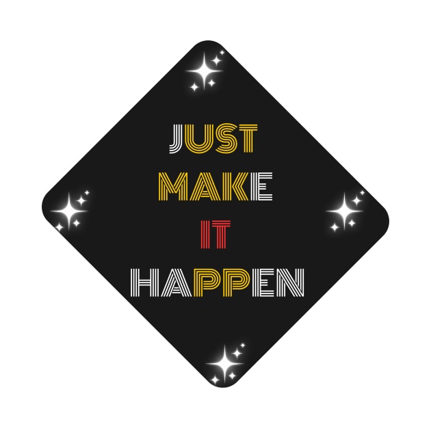 Just Make It Happen Design by Stephen