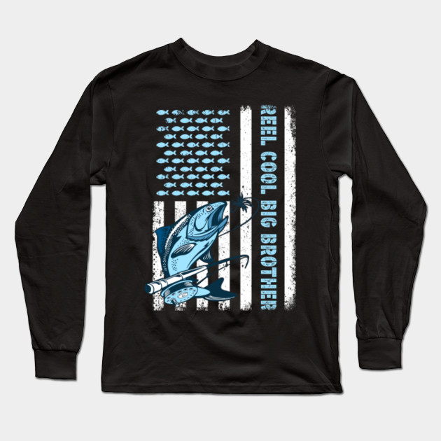 Reel Cool Big Brother Fishing Loves American Flag Gifts Reel Cool Big Brother Long Sleeve T Shirt Teepublic