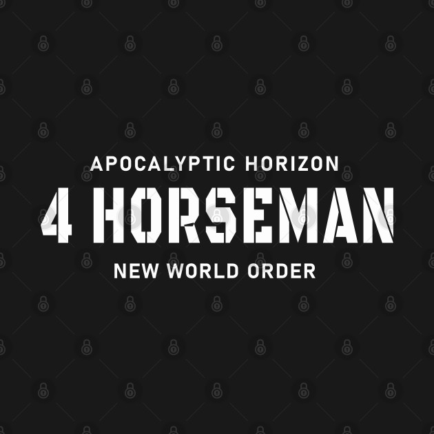 Four Apocalyptic Horsemen Bring New World Order by The Witness