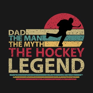 Dad- The Hockey Legend T-Shirt