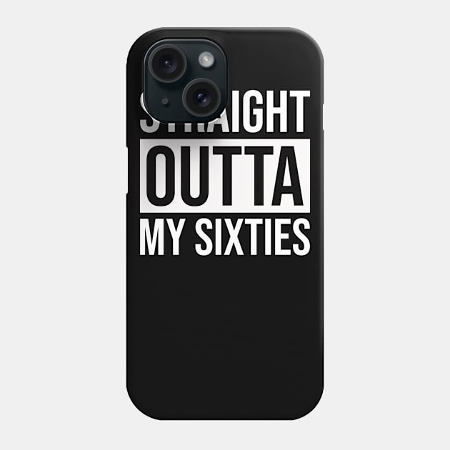 Straight Outta My Sixties Phone Case by Prescillian Art