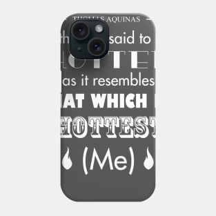 Thomas Aquinas: The Hottest Object is Me Phone Case