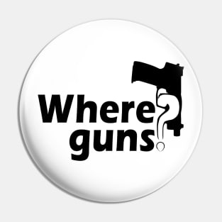 Where Guns? Black Pin