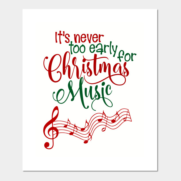 Funny It's Never To Early For Christmas Music - Funny Christmas Quotes -  Cartel e Impresión Artística | TeePublic MX