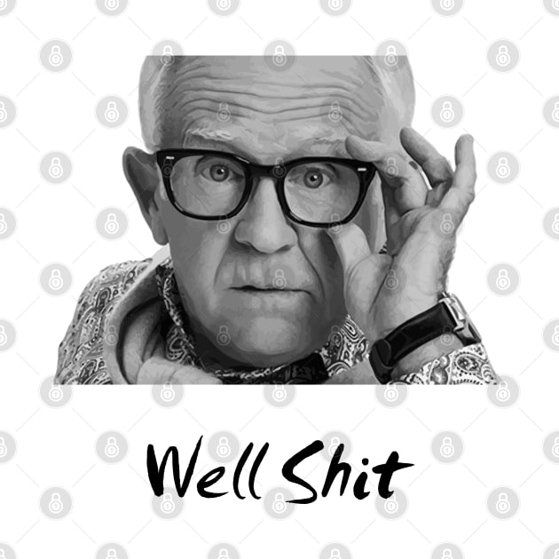 Leslie Jordan well shit by Qualityshirt