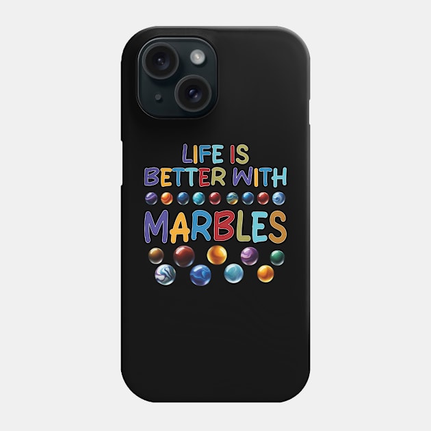 LIFE IS BETTER WITH MARBLES Phone Case by mdr design