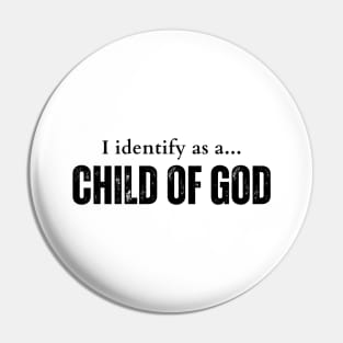 I identify as a child of God Pin