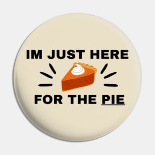 “Im just here for the Pie” Thanksgiving Day Clothes Pin