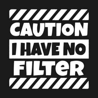 i have no filter T-Shirt