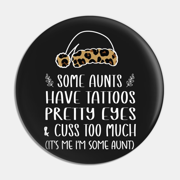 Christmas Some Aunts Have Tattoos - Leopard Christmas Aunties Hat - Funny Aunts Tattoos Gift Lover Pin by WassilArt