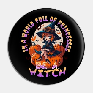 In a world full of Princess be a Witch Pin