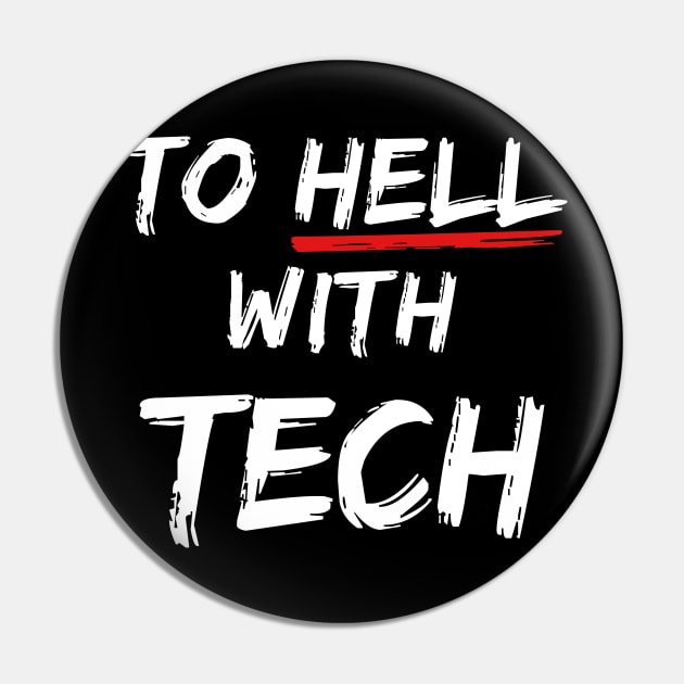 To Hell With Tech Pin by MakgaArt