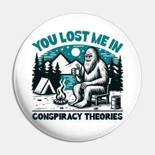 You Lost me in Conspiracy Theories Pin