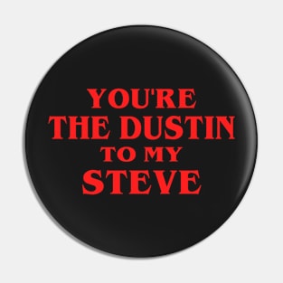 You're the Dustin to my Steve Pin