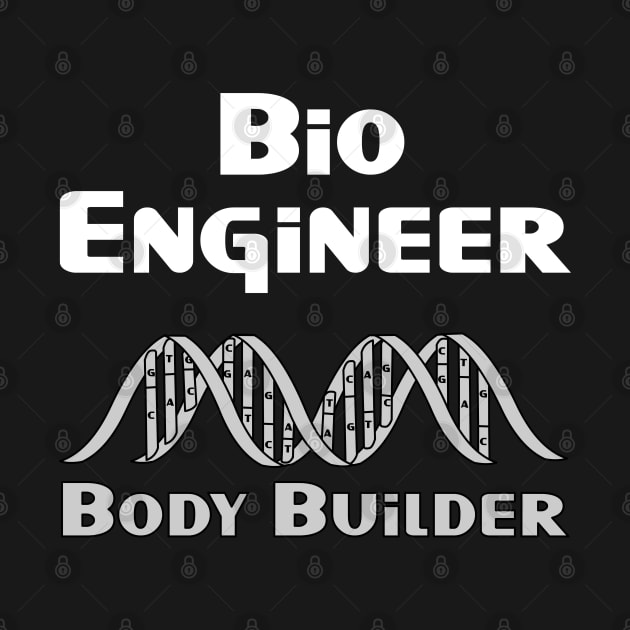 Bio Engineer Body Builder White Text by Barthol Graphics