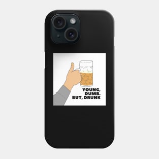 YOUNG, DUMB. BUT, DRUNK #1 Phone Case