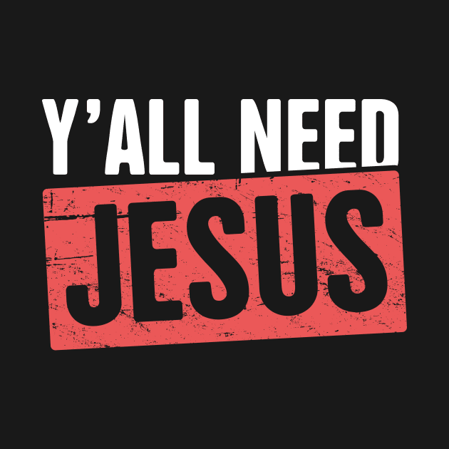 Y'all Need Jesus | Christian by MeatMan