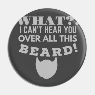 WHAT!? I CAN'T HEAR YOU OVER ALL THIS BEARD! Pin