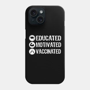 Educated Motivated Vaccinated Phone Case