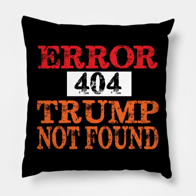 Error 404 Trump Not Found Pillow by Spit in my face PODCAST