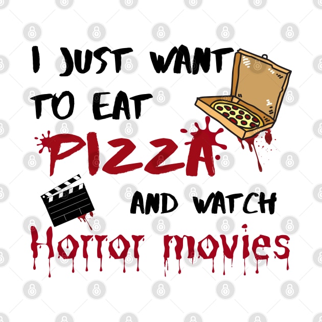 I just want to eat pizza and watch horror movies by Dr.Bear