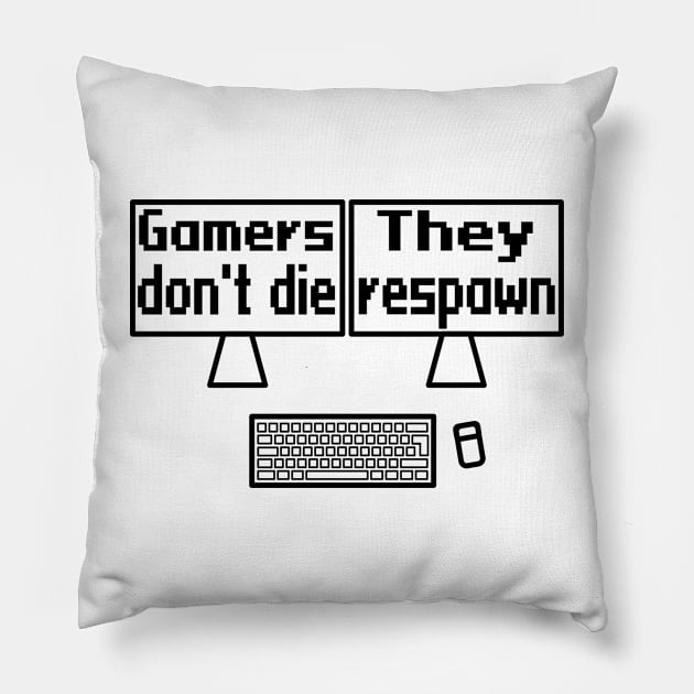 Gamers don't die, they respawn Pillow by WolfGang mmxx